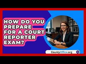 How Do You Prepare For A Court Reporter Exam? - CountyOffice.org