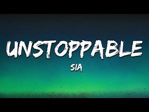 Sia - Unstoppable (Lyrics)