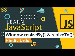 JavaScript resizeBy & resizeTo Tutorial in Hindi / Urdu