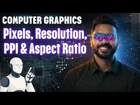 Introduction to Pixels, Resolution, PPI & Aspect Ratio | Computer Graphics