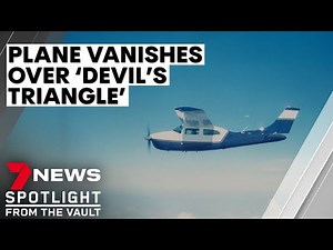 Plane vanishes over 'Devil's Triangle': Australia's biggest aviation mystery | 7NEWS Spotlight
