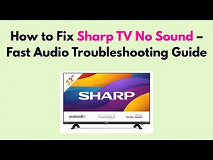 How to Fix Sharp TV No Sound – Fast Audio Troubleshooting Guide
