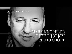 Mark Knopfler - Get Lucky (Photo Shoot | Official Behind The Scenes)