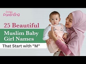 25 Elegant Muslim/Islamic Baby Girl Names that Start with M