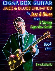 Cigar Box Guitar Jazz & Blues Unlimited - Book One - 3-String