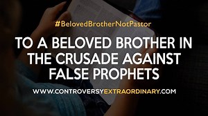 18K views · 1.2K reactions | LOOK: To a Beloved Brother in the Crusade Against False Prophets Click here to view the full article: https://goo.gl/gYTPdR #BelovedBrotherNotPastor | Mr. Controversy X | Facebook