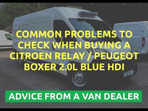 Common Problems with a Citroen Relay / Peugeot Boxer Van 2.0L 2016-ONWARDS