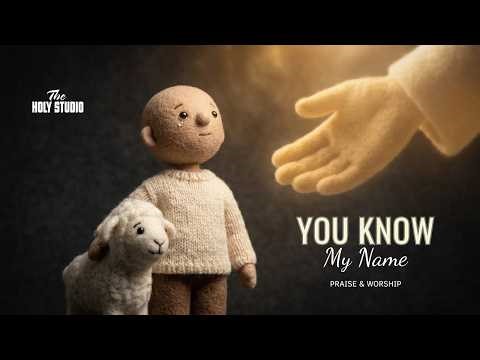 You Know My Name | Gentle Worship for the Unseen and Overlooked – The Holy Studio