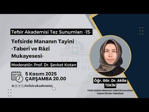 Tefsirde Mananin Tayini-Taberi ve Râzi Mukayesesi Dr. Öğr. Üye. Akile TEKİN