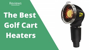 The 5 Best Golf Cart Heaters To Keep You Warm