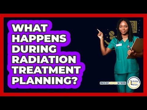 What Happens During Radiation Treatment Planning?
