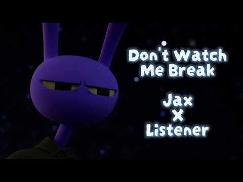 Don't Watch Me Break || Jax X Listener || TADC ASMR