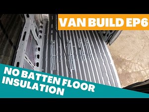 EP6 | FLOOR INSULATION WITHOUT BATTENS! | Self build van conversion | Vanlife | VanLife Family