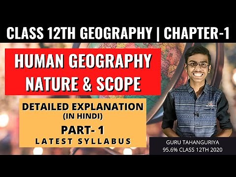 Human Geography: Nature and Scope | Class 12 Geography Chapter 1​ | NCERT Explanation in Hindi