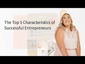 The Top 5 Characteristics of Successful Entrepreneurs