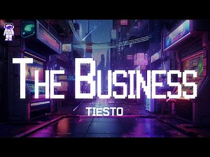 Tiësto ⚡ The Business / Lyrics