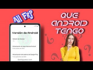 Como saber la version de android de mi teléfono celular bloqueado por FRP Samsung