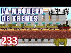 MINECRAFT LA MAQUETA DE TRENES #233 - GamePlay Walkthrough