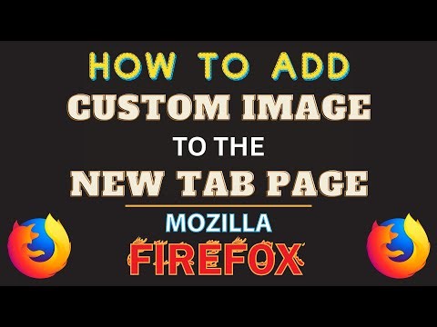 How add a Custom Image to the New Tab Page in the Firefox Web Browser | PC Tutorial