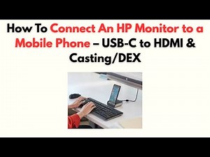 How to Connect an HP Monitor to a Mobile Phone – USB-C to HDMI & Casting/DEX