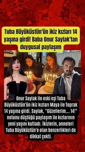 Tuba Büyüküstün'ün ikiz kızları 14 yaşına girdi! Baba Onur Saylak'tan duygusal paylaşım