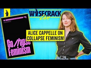 Alice Cappelle on Collapse Feminism - Wisecrack Live! - 2/21/2024 #culture #news #philosophy