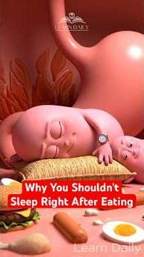 Why You Shouldn’t Sleep Right After Eating | Learn Daily