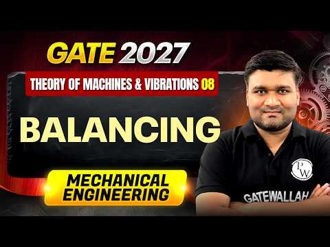 Theory of Machines & Vibrations 08 : Balancing | Mechanical Engineering | GATE 2027 Preparation