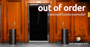Out of Order | O Que Significa Esta Expressão?
