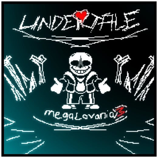 [MEGALOVANIA³]
