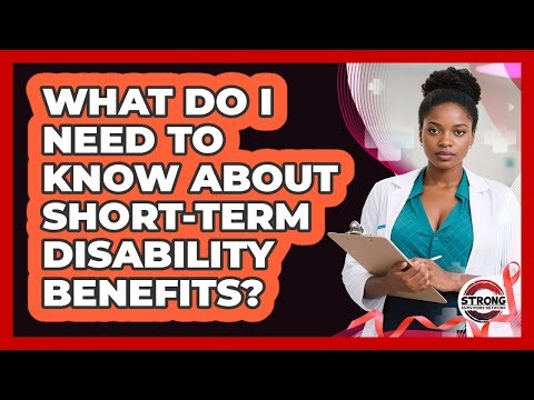 What Do I Need To Know About Short-term Disability Benefits? - Strong Survivors Network