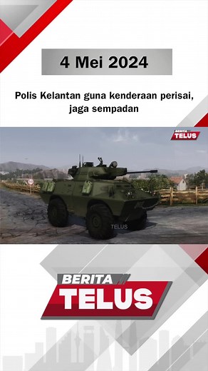 Perisai Kenderaan Polis Kelantan Jaga Sempadan