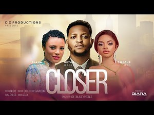 CLOSER - BRYAN OKOYE, OMECHE OKO, DIANA CHILDS, CHUDY DAVIDSON | LATEST 2025 NIGERIAN MOVIE