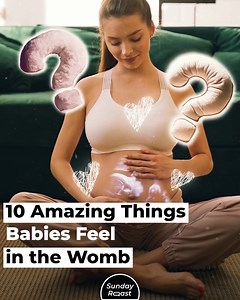 A baby’s senses develop long before it enters the world outside the womb. | Sunday Roast