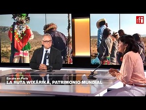 Escala en París: la ruta wixárika, patrimonio mundial • RFI Español