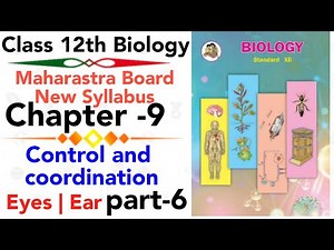 Part-6 Ch-9 Control and Coordination Biology class 12 maharashtra board new syllabus Eyes | Ear