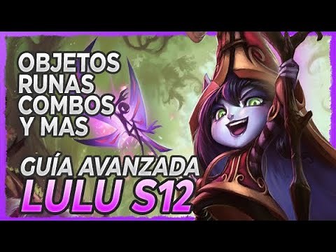 🔰 ¡GUÍA AVANZADA DE LULU SUPPORT EN LA S12! 🔰 COMBOS, RUNAS, OBJETOS, HABILIDADES...
