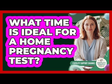 What Time Is Ideal For A Home Pregnancy Test?