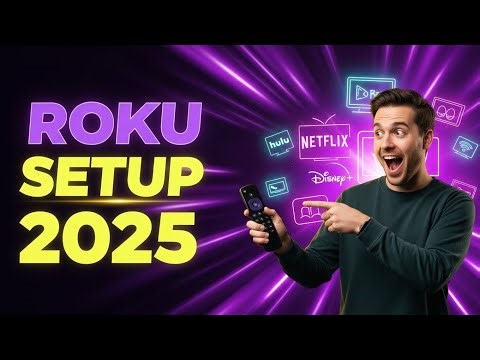 Roku Device Setup 2025: Step-by-Step Guide for Any Model (Connect & Stream)
