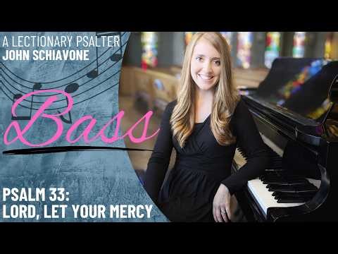 Psalm 33: Lord, Let Your Mercy be on Us *Schiavone (Bass)