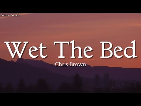Chris Brown - Wet The Bed (Lyrics)