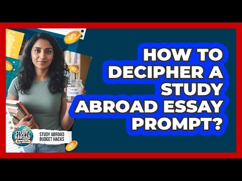 How to Decipher a Study Abroad Essay Prompt?