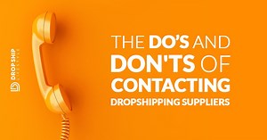 The Dos and Don'ts of Contacting Dropshipping Suppliers