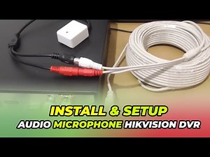 How to Install and Setup Microphone on Hikvision DVR