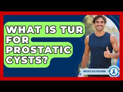What Is TUR For Prostatic Cysts? - Prostate Health Network