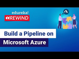 Build a Pipeline on Microsoft Azure | Build a Pipeline on Azure | Edureka Rewind