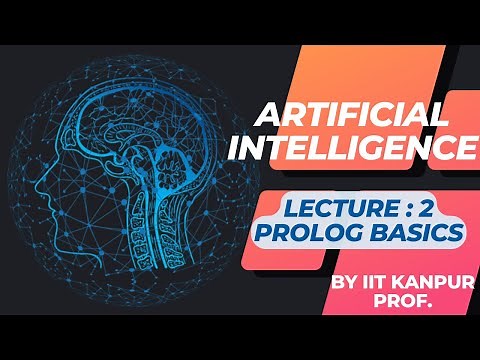 Lecture 2 || Artificial Intelligence : - " Prolog Basics " || IIT Kanpur Professor || Full course