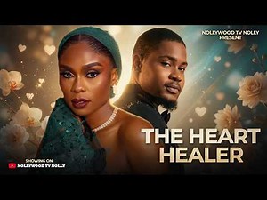 The Heart Healer | Lydia Lawrence Nze, Clinton Joshua | Full 2026 Latest New Nigerian Movie