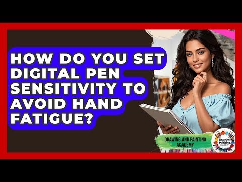 How Do You Set Digital Pen Sensitivity To Avoid Hand Fatigue? - Drawing and Painting Academy