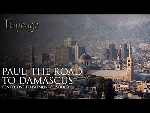 Paul: The Road to Damascus | Pentecost to Patmos | Episode 3 | Lineage